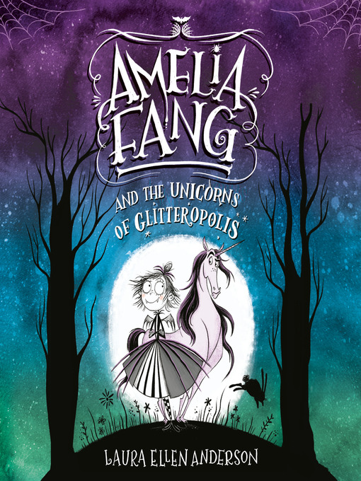 Title details for Amelia Fang and the Unicorns of Glitteropolis by Laura Ellen Anderson - Available